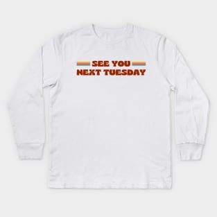 SEE YOU NEXT TUESDAY funny retro vintage 70s style Kids Long Sleeve T-Shirt